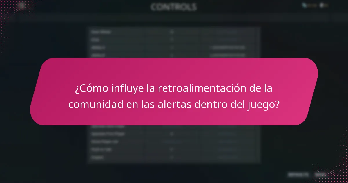 ¿Cómo influye la retroalimentación de la comunidad en las alertas dentro del juego?
