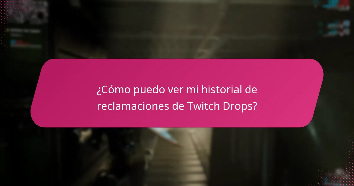 ¿Cómo puedo ver mi historial de reclamaciones de Twitch Drops?