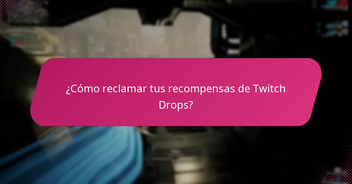 ¿Cómo reclamar tus recompensas de Twitch Drops?