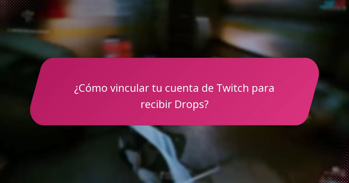 ¿Cuáles son los problemas comunes con los Twitch Drops?