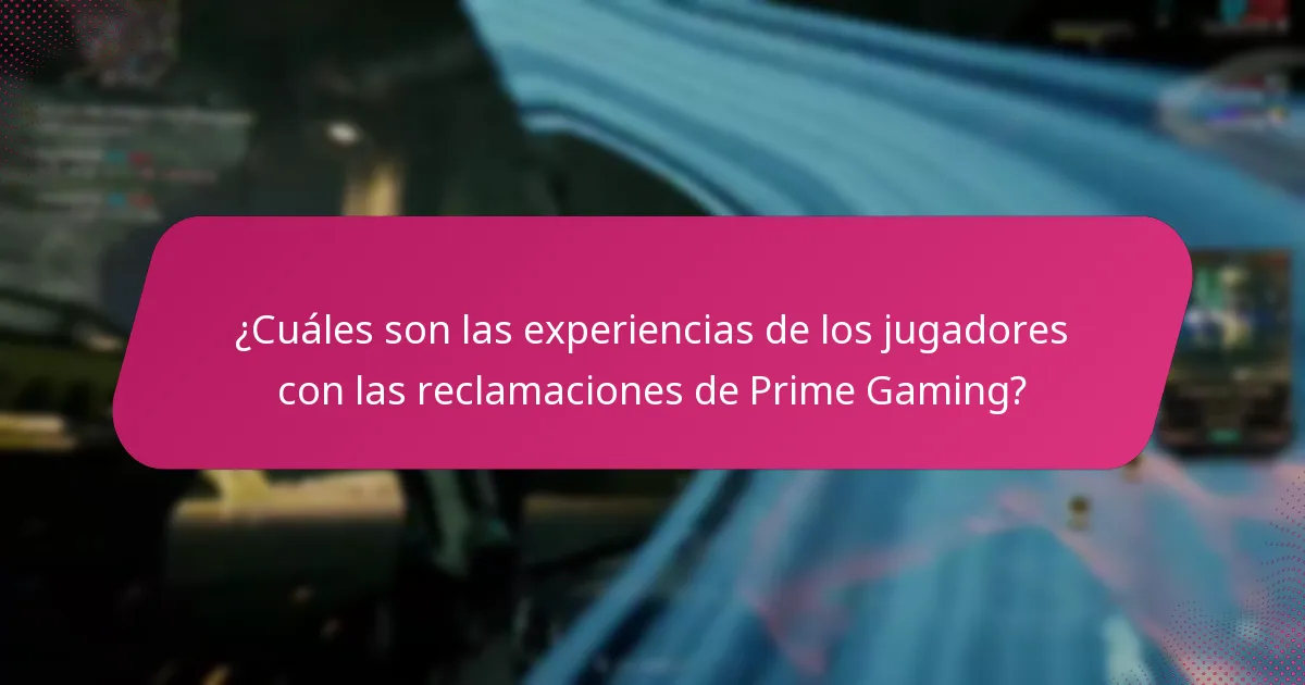 ¿Cuáles son las experiencias de los jugadores con las reclamaciones de Prime Gaming?