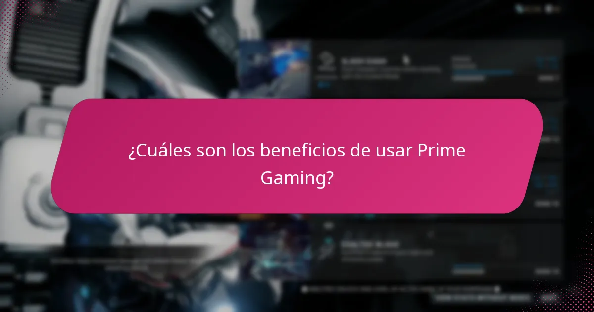 ¿Cuáles son los beneficios de usar Prime Gaming?