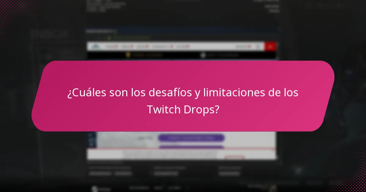 ¿Cuáles son los desafíos y limitaciones de los Twitch Drops?