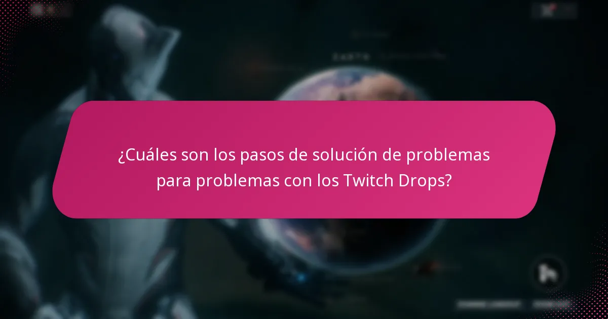 ¿Cuáles son los problemas de conexión comunes con los Twitch Drops?