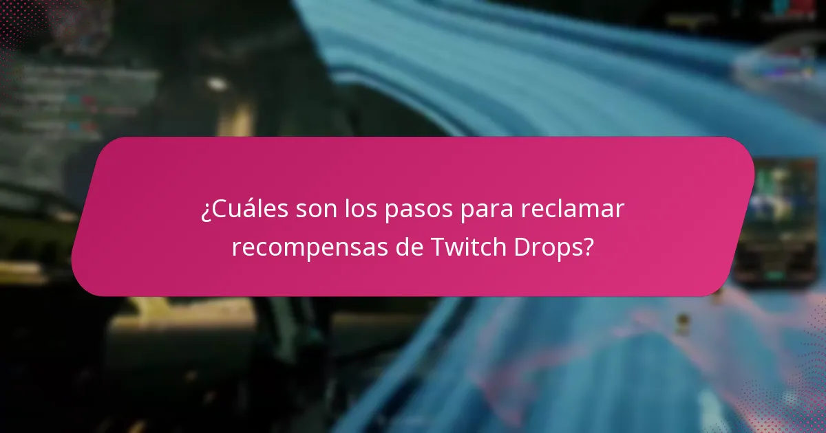 ¿Cómo puedo maximizar mis posibilidades de recibir Twitch Drops?