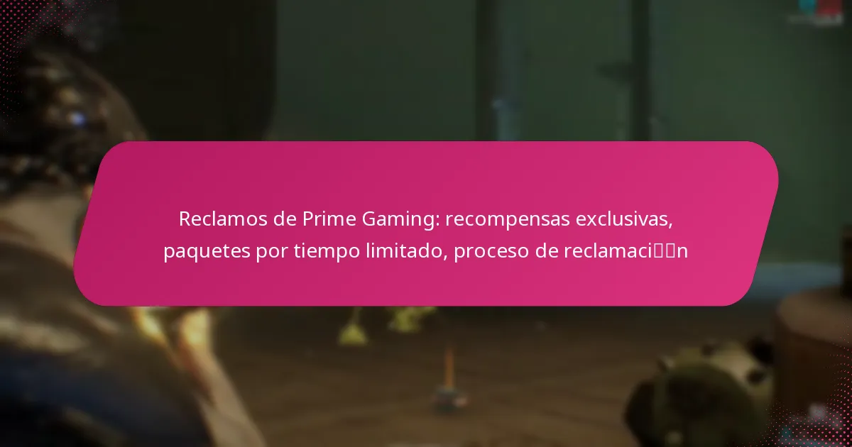 Reclamos de Prime Gaming: recompensas exclusivas, paquetes por tiempo limitado, proceso de reclamación