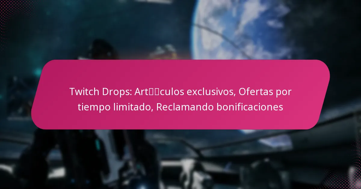 Twitch Drops: Artículos exclusivos, Ofertas por tiempo limitado, Reclamando bonificaciones