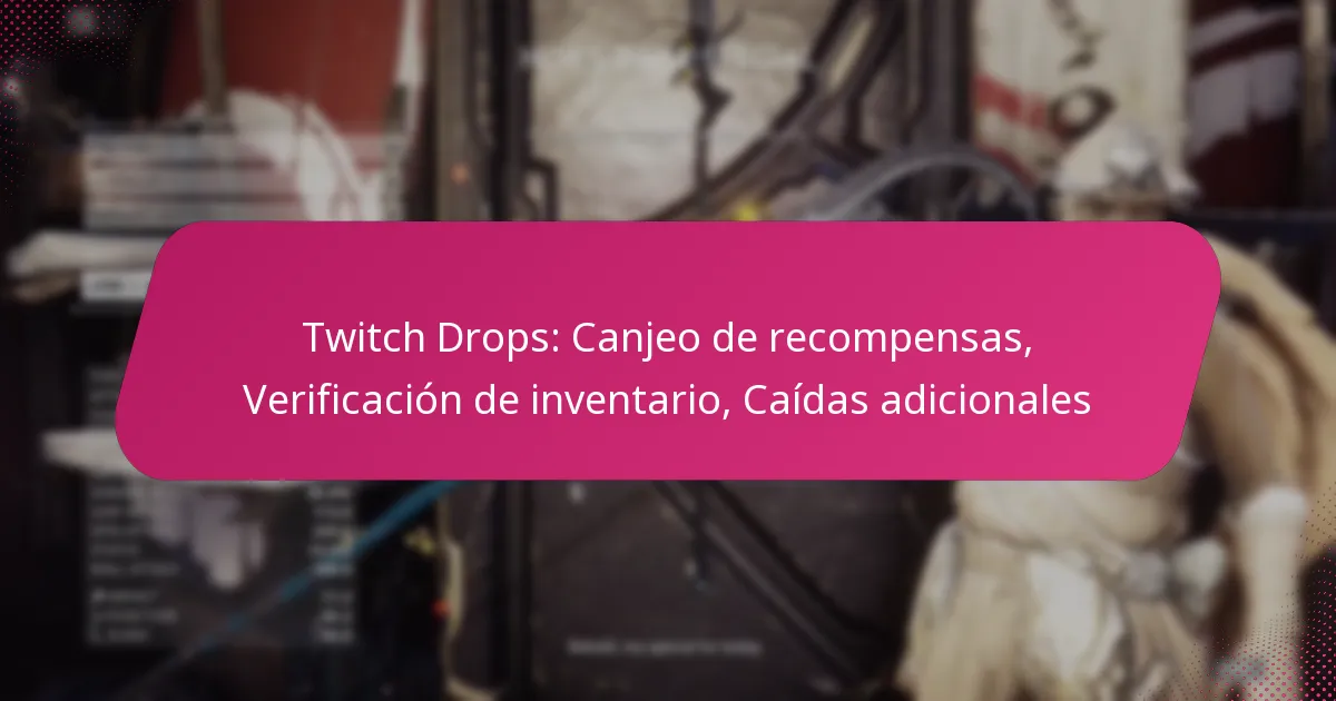 Twitch Drops: Canjeo de recompensas, Verificación de inventario, Caídas adicionales