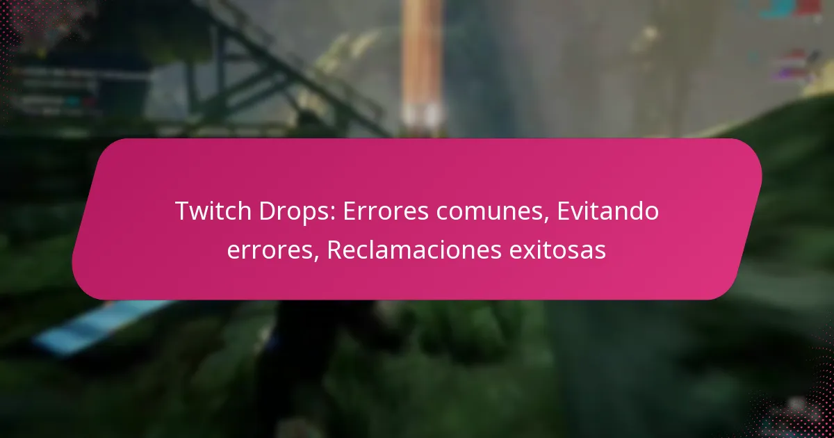 Twitch Drops: Errores comunes, Evitando errores, Reclamaciones exitosas