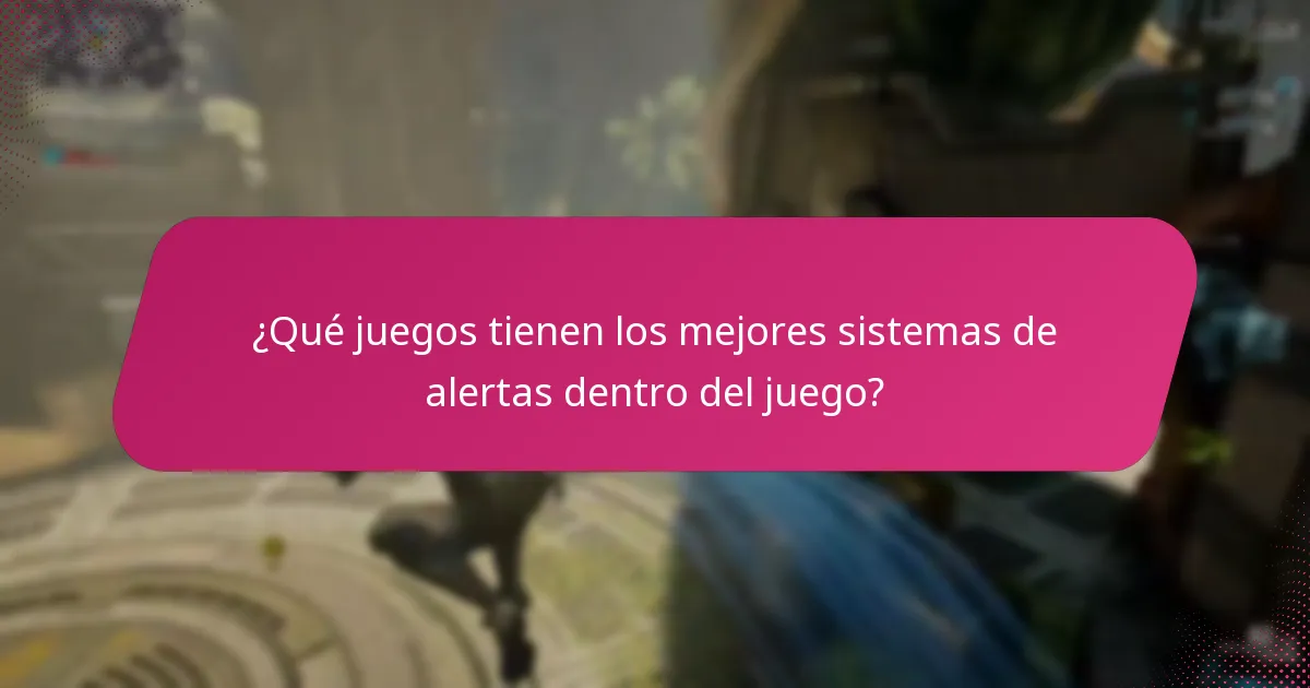 ¿Qué tan efectivas son las alertas dentro del juego para mejorar la jugabilidad?
