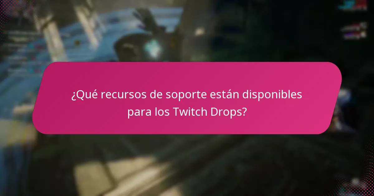 ¿Cuáles son los pasos de solución de problemas para problemas con los Twitch Drops?